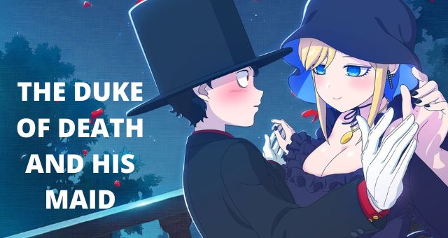 The Duke of Death and His Maid | Entertainment Unleashed Here
