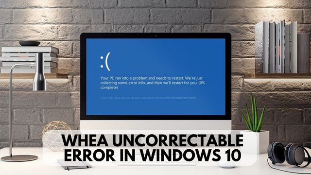 whea uncorrectable error windows 10